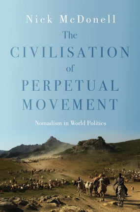 Civilisation of Perpetual Movement: Nomads in the Modern World