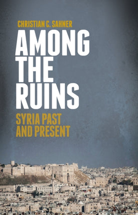 Among the Ruins: Syria Past and Present