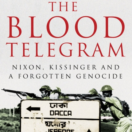 The Blood Telegram: Nixon, Kissinger and a Forgotten Genocide