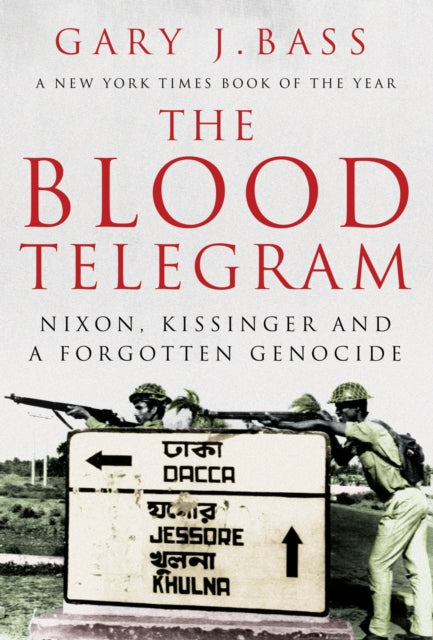 The Blood Telegram: Nixon, Kissinger and a Forgotten Genocide