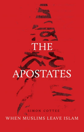 The Apostates: When Muslims Leave Islam