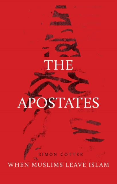 The Apostates: When Muslims Leave Islam