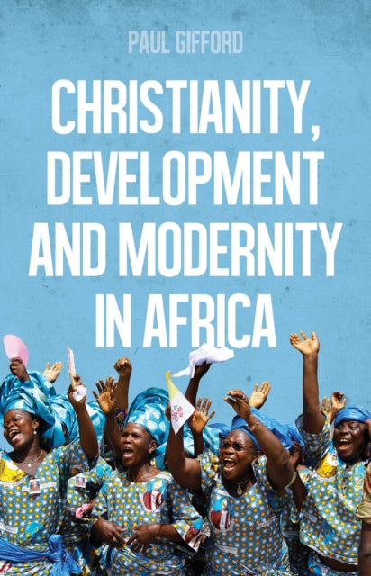 Christianity, Development and Modernity in Africa