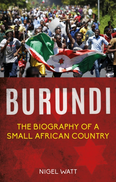 Burundi: The Biography of a Small African Country