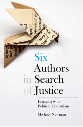 Six Authors in Search of Justice: Engaging with Political Transitions