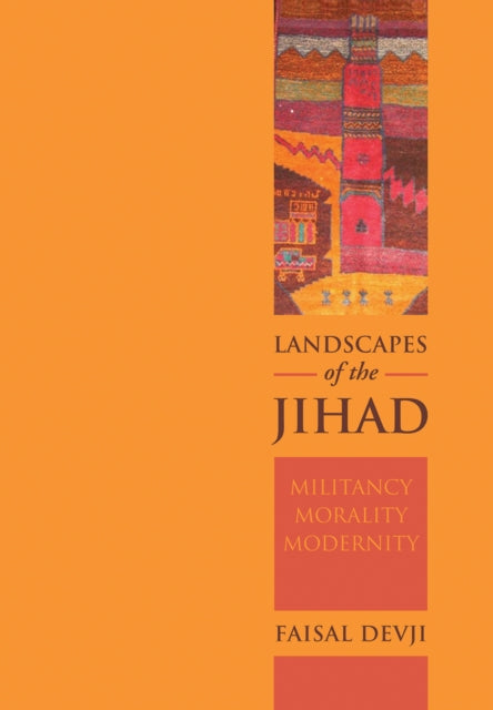 Landscapes of the Jihad: Militancy, Morality, Modernity