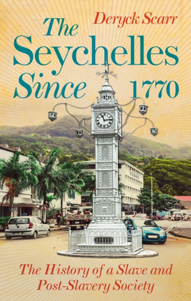 Seychelles Since 1770: The History of a Slave and