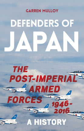 Defenders of Japan: The Post-Imperial Armed