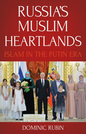 Russia's Muslim Heartlands: Islam in the Putin