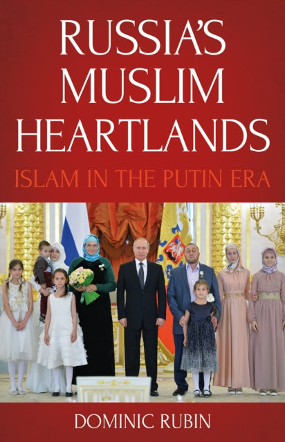 Russia's Muslim Heartlands: Islam in the Putin