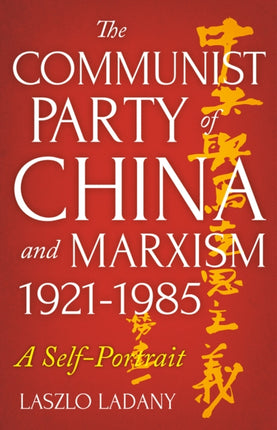 The Communist Party of China and Marxism, 1921-1985: A Self-Portrait