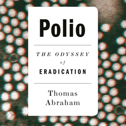 Polio: The Odyssey of Eradication