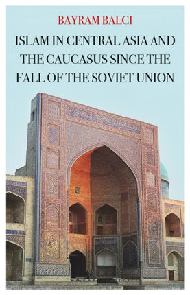 Islam in Central Asia and the Caucasus Since the