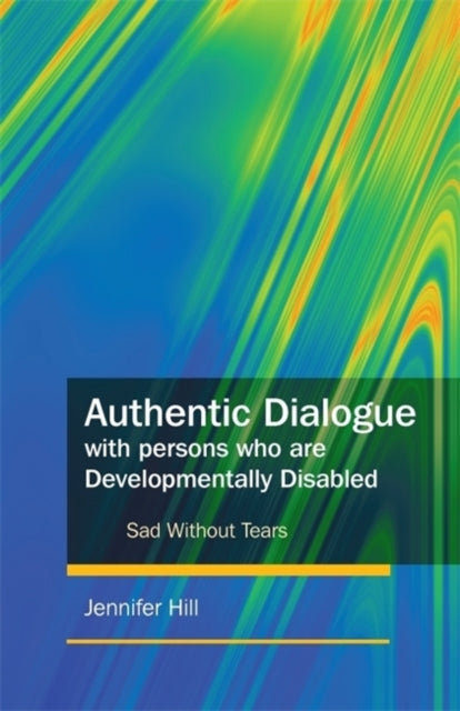 Authentic Dialogue with Persons who are Developmentally Disabled: Sad Without Tears