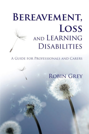Bereavement, Loss and Learning Disabilities: A