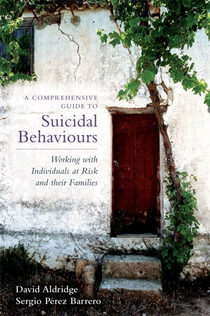 A Comprehensive Guide to Suicidal Behaviours: Working with Individuals at Risk and their Families