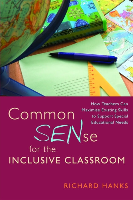 Common SENse for the Inclusive Classroom: How Teachers Can Maximise Existing Skills to Support Special Educational Needs