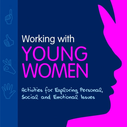 Working with Young Women: Activities for Exploring Personal, Social and Emotional Issues