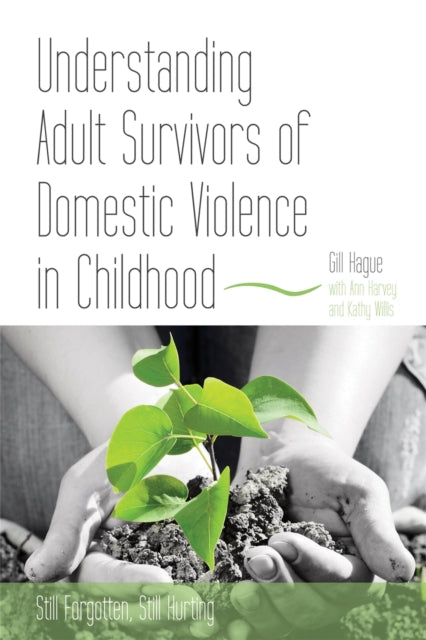 Understanding Adult Survivors of Domestic Violence in Childhood: Still Forgotten, Still Hurting