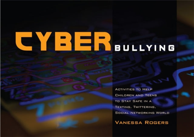 Cyberbullying: Activities to Help Children and Teens to Stay Safe in a Texting, Twittering, Social Networking World