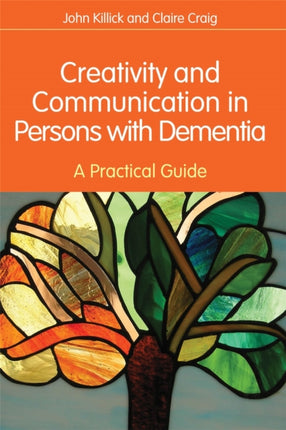 Creativity and Communication in Persons with Dementia: A Practical Guide