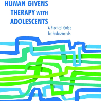 Human Givens Therapy with Adolescents: A