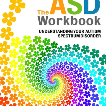 The ASD Workbook: Understanding Your Autism Spectrum Disorder