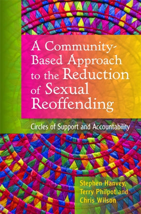 A Community-Based Approach to the Reduction of Sexual Reoffending: Circles of Support and Accountability