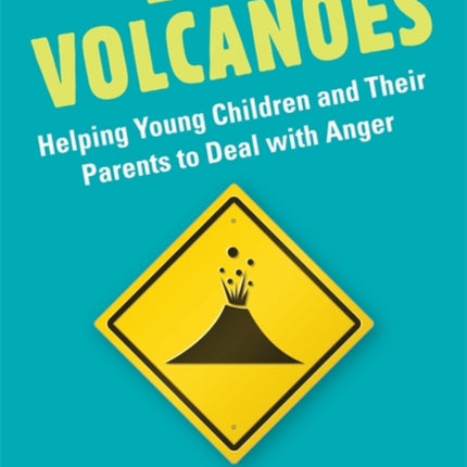 Little Volcanoes: Helping Young Children and Their Parents to Deal with Anger