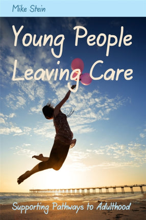 Young People Leaving Care: Supporting Pathways to