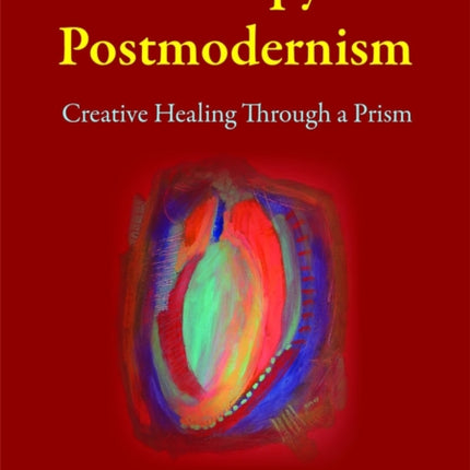Art Therapy and Postmodernism: Creative Healing