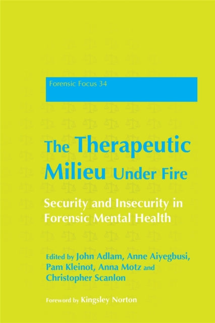 The Therapeutic Milieu Under Fire: Security and Insecurity in Forensic Mental Health