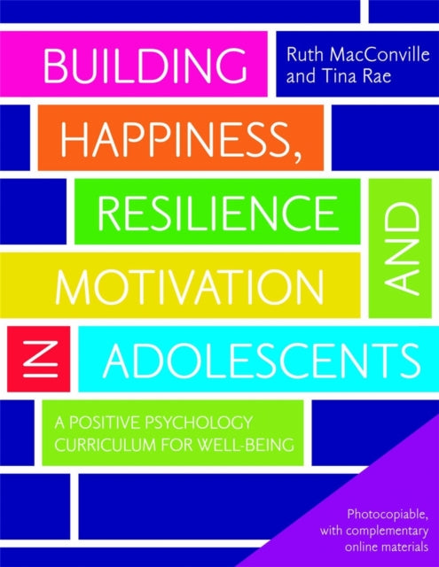 Building Happiness, Resilience and Motivation in Adolescents: A Positive Psychology Curriculum for Well-Being