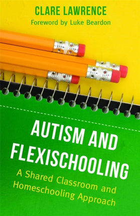 Autism and Flexischooling: A Shared Classroom and Homeschooling Approach