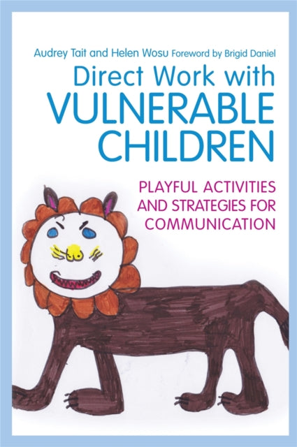 Direct Work with Vulnerable Children: Playful Activities and Strategies for Communication