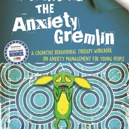 Starving the Anxiety Gremlin: A Cognitive Behavioural Therapy Workbook on Anxiety Management for Young People