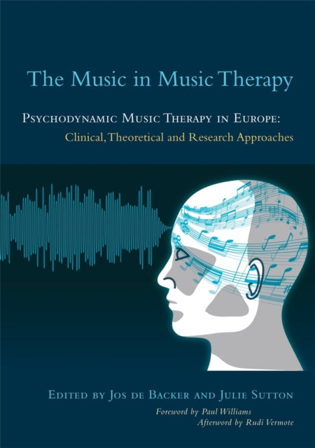 The Music in Music Therapy: Psychodynamic Music Therapy in Europe: Clinical, Theoretical and Research Approaches