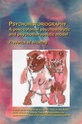 Psychohistoriography: A Post-Colonial Psychoanalytical and Psychotherapeutic Model