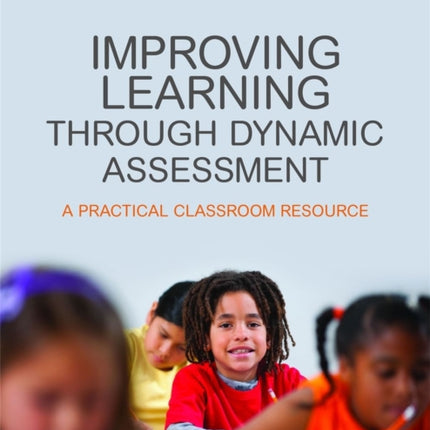 Improving Learning through Dynamic Assessment: A Practical Classroom Resource