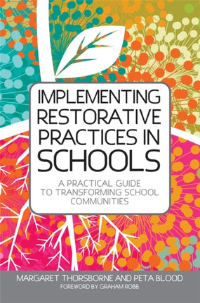 Implementing Restorative Practices in Schools: A Practical Guide to Transforming School Communities