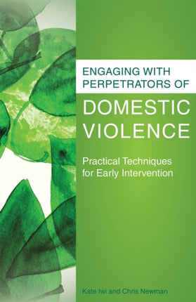 Engaging with Perpetrators of Domestic Violence: Practical Techniques for Early Intervention