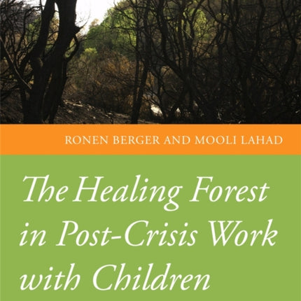 The Healing Forest in Post-Crisis Work with Children: A Nature Therapy and Expressive Arts Program for Groups