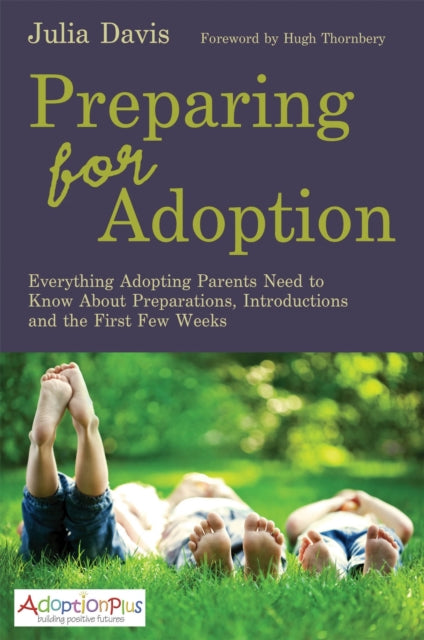 Preparing for Adoption: Everything Adopting Parents Need to Know About Preparations, Introductions and the First Few Weeks