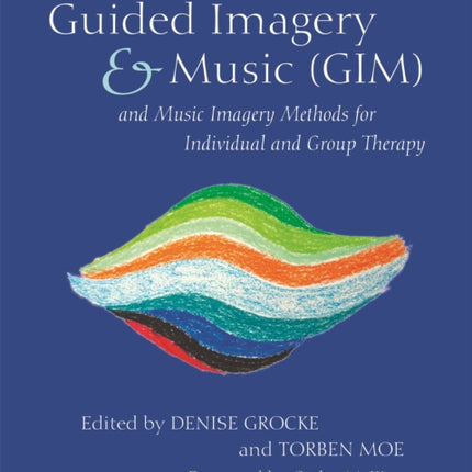 Guided Imagery & Music (GIM) and Music Imagery Methods for Individual and Group Therapy