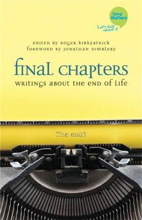 Final Chapters: Writings About the End of Life