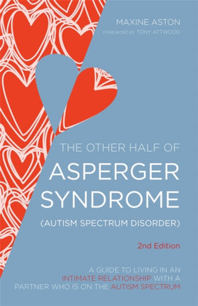 The Other Half of Asperger Syndrome (Autism Spectrum Disorder): A Guide to Living in an Intimate Relationship with a Partner who is on the Autism Spectrum