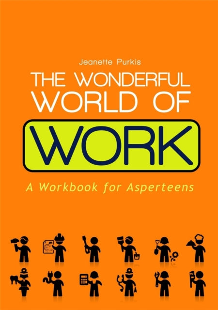 The Wonderful World of Work: A Workbook for Asperteens