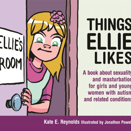 Things Ellie Likes: A book about sexuality and masturbation for girls and young women with autism and related conditions