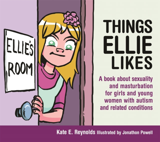 Things Ellie Likes: A book about sexuality and masturbation for girls and young women with autism and related conditions