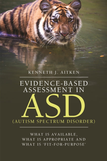 Evidence-Based Assessment in ASD (Autism Spectrum Disorder): What Is Available, What Is Appropriate and What Is ‘Fit-for-Purpose'